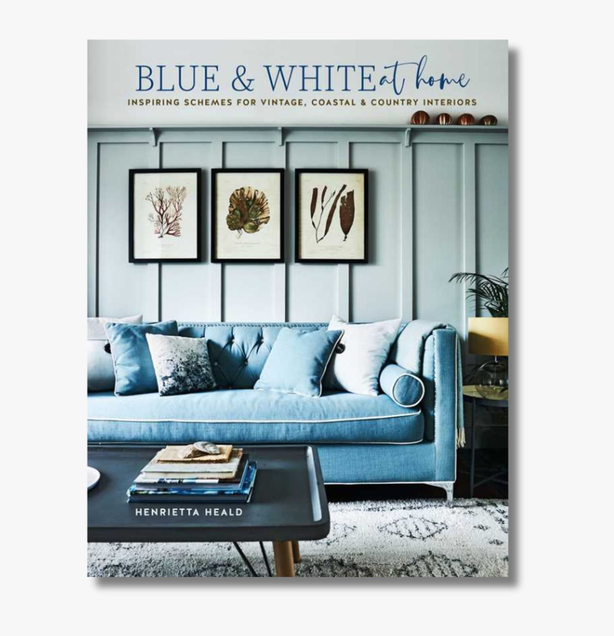 Blue & White At Home by Henrietta Heald