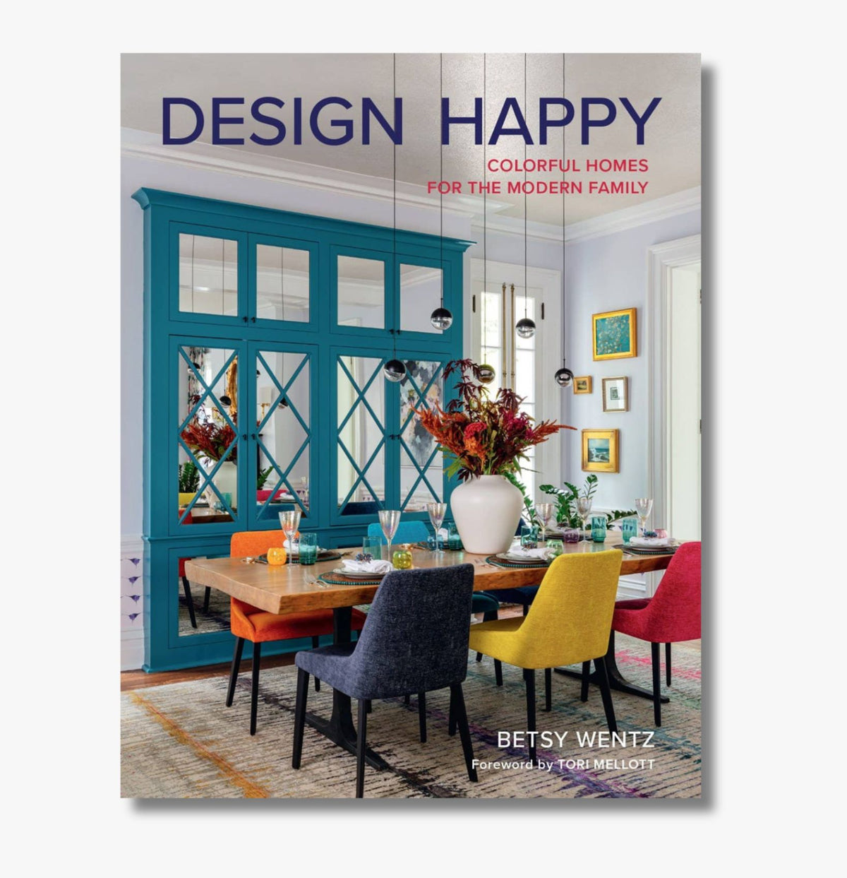 Design Happy: Colorful Homes For The Modern Family